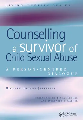 Poradenstvo pre obete sexuálneho zneužívania detí: Dialóg zameraný na človeka: poradenstvo pre obete sexuálneho zneužívania: Dialóg zameraný na človeka - Counselling a Survivor of Child Sexual Abuse: A Person-Centred Dialogue