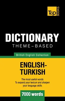 Tematický slovník britská angličtina-turečtina - 7000 slov - Theme-based dictionary British English-Turkish - 7000 words