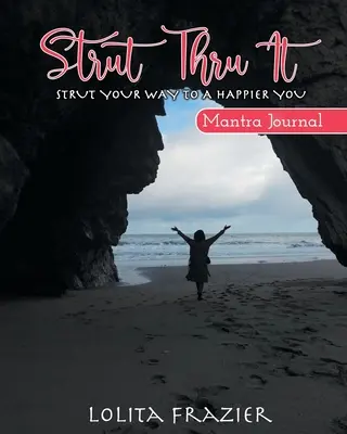 Strut Thru It: Vydajte sa na cestu k väčšiemu šťastiu - Strut Thru It: Strut Your Way To A Happier You