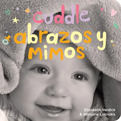 Cuddle/Abrazos Y Mimos: Un Libro de Cartn Sobre Afectos Y Sentimientos - Cuddle/Abrazos Y Mimos: A Board Book about Snuggling/Un Libro de Cartn Sobre Afectos Y Sentimientos