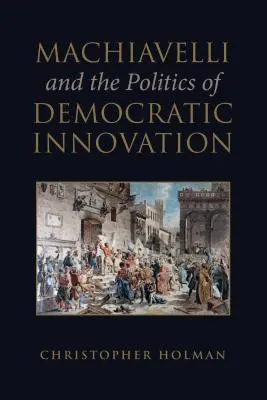 Machiavelli a politika demokratických inovácií - Machiavelli and the Politics of Democratic Innovation