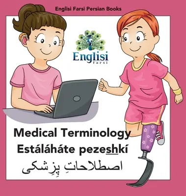 Englisi Farsi Persian Books Lekárska terminológia Estlhte pezeshk: Lekárska terminológia Estlhte pezeshk - Englisi Farsi Persian Books Medical Terminology Estlhte pezeshk: Medical Terminology Estlhte pezeshk