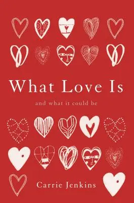 Čo je láska: A aká by mohla byť - What Love Is: And What It Could Be