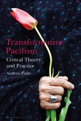 Transformatívny pacifizmus: Kritická teória a prax - Transformative Pacifism: Critical Theory and Practice