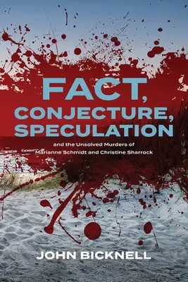 Fakty, dohady, špekulácie a nevyriešené vraždy Marianny Schmidtovej a Christine Sharrockovej - Fact, Conjecture, Speculation and the Unsolved Murders of Marianne Schmidt and Christine Sharrock