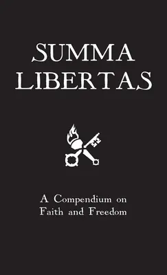 Summa Libertas: Kompilácia o viere a slobode - Summa Libertas: A Compendium on Faith and Freedom