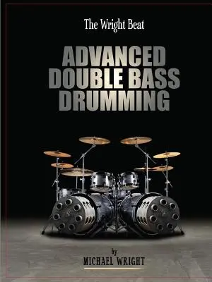 The Wright Beat - Pokročilé bubnovanie na kontrabase - The Wright Beat - Advanced Double Bass Drumming