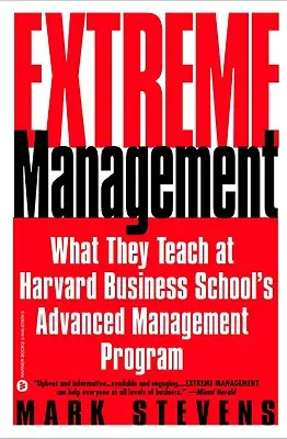 Extrémny manažment: Čo sa učí na Harvard Business School v programe pokročilého manažmentu - Extreme Management: What They Teach at Harvard Business School's Advanced Management Program