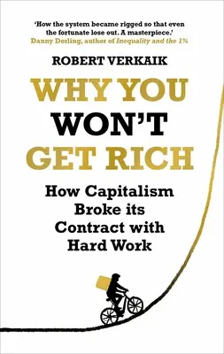 Prečo nezbohatnete - a prečo si zaslúžite niečo lepšie - Why You Won't Get Rich - And Why You Deserve Better Than This