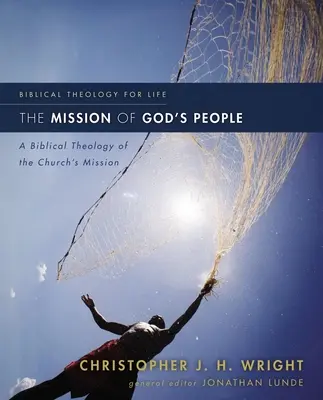 Misia Božieho ľudu: Biblická teológia poslania Cirkvi - The Mission of God's People: A Biblical Theology of the Church's Mission