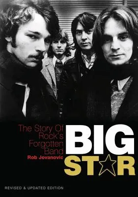 Veľká hviezda: Príbeh zabudnutej rockovej kapely - revidované a doplnené vydanie - Big Star: The Story of Rock's Forgotten Band - Revised & Updated Edition