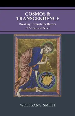 Kozmos a transcendencia: Prelomenie bariéry scientistickej viery - Cosmos and Transcendence: Breaking Through the Barrier of Scientistic Belief