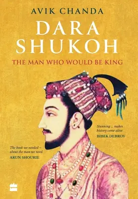 Dara Shukoh: Muž, ktorý sa chcel stať kráľom - Dara Shukoh: The Man Who Would Be King
