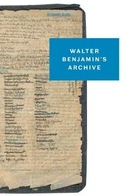 Archív Waltera Benjamina - obrazy, texty, znaky - Walter Benjamin's Archive - Images, Texts, Signs