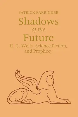 Tiene budúcnosti: G. Wells, science fiction a proroctvá - Shadows of Future: H. G. Wells, Science Fiction, and Prophecy
