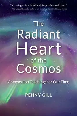 Žiarivé srdce vesmíru: Učenie o súcite pre našu dobu - The Radiant Heart of the Cosmos: Compassion Teachings for Our Time