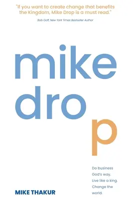 Mike Drop: Podnikajte Božím spôsobom. Ži ako kráľ. Zmeň svet - Mike Drop: Do Business God's Way. Live Like a King. Change the World