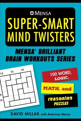 Mensa(r): Superchytré hlavolamy: 112 slovných, logických, číselných a logických hádaniek - Mensa(r) Super-Smart Mind Twisters: 112 Word, Logic, Number, and Reasoning Puzzles