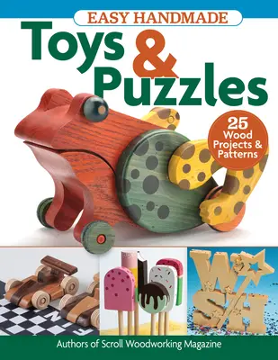Jednoduchá ručná výroba hračiek a hlavolamov: 35 projektov a vzorov z dreva - Easy Handmade Toys & Puzzles: 35 Wood Projects & Patterns