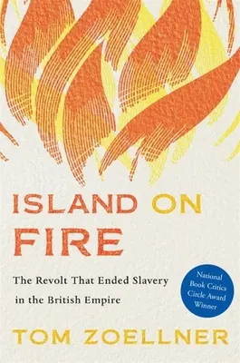Ostrov v ohni: Vzbura, ktorá ukončila otroctvo v britskom impériu - Island on Fire: The Revolt That Ended Slavery in the British Empire