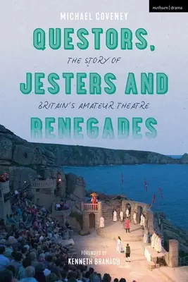 Kvestori, šašovia a odpadlíci: Príbeh britského amatérskeho divadla - Questors, Jesters and Renegades: The Story of Britain's Amateur Theatre