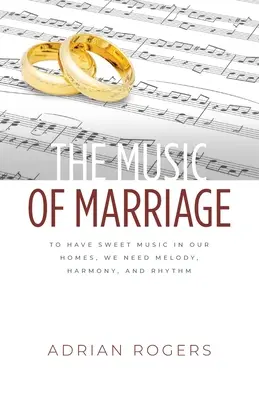 Hudba manželstva: Aby sme mali doma sladkú hudbu, potrebujeme melódiu, harmóniu a rytmus. - The Music of Marriage: To Have Sweet Music In Our Homes, We Need Melody, Harmony, and Rhythm