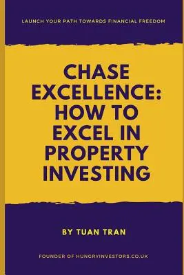 Honba za dokonalosťou: Ako dosiahnuť dokonalosť v investovaní do nehnuteľností - Chase Excellence: How to Excel in Property Investing