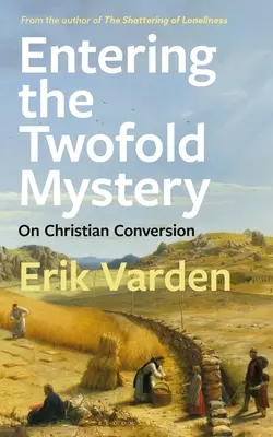 Vstúpenie do dvojakého tajomstva: O kresťanskom obrátení - Entering the Twofold Mystery: On Christian Conversion