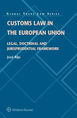 Colné právo v Európskej únii: Právny, doktrinálny a judikatúrny rámec - Customs Law in the European Union: Legal, Doctrinal and Jurisprudential Framework