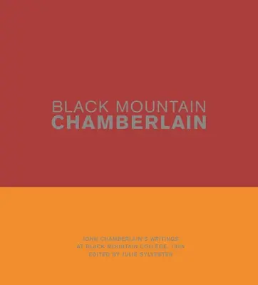 Black Mountain Chamberlain: John Chamberlain's Writings at Black Mountain College, 1955
