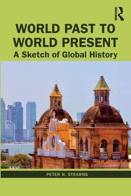 Svetová minulosť až svetová súčasnosť: A Sketch of Global History (Náčrt globálnych dejín) - World Past to World Present: A Sketch of Global History