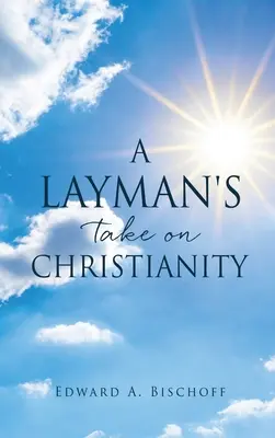 Laický pohľad na kresťanstvo - A Layman's Take on Christianity