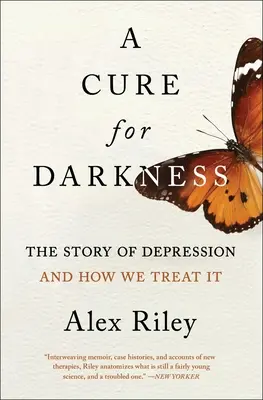 Liek na temnotu: Príbeh depresie a spôsob jej liečby - A Cure for Darkness: The Story of Depression and How We Treat It