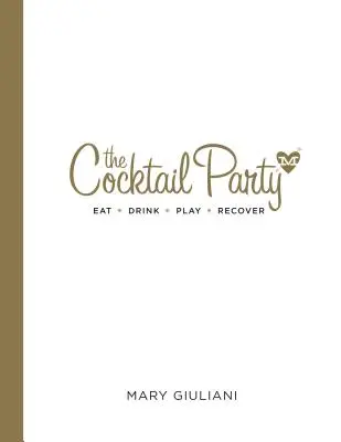 Koktailový večierok: Jídlo, pitie, zábava, zotavenie - The Cocktail Party: Eat Drink Play Recover