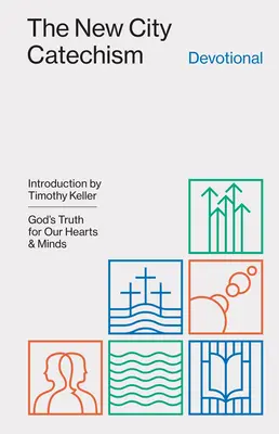 Novomestský katechizmus: Božia pravda pre naše srdcia a mysle - The New City Catechism Devotional: God's Truth for Our Hearts and Minds