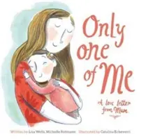 Only One of Me: A Love Letter From Mum (Jediný zo mňa: Milostný list od mamy) - Only One of Me: A Love Letter From Mum