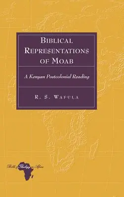 Biblické zobrazenia Moabu: Postkoloniálne čítanie v Keni - Biblical Representations of Moab: A Kenyan Postcolonial Reading