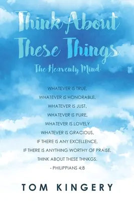 Premýšľajte o týchto veciach: Nebeská myseľ - Think about These Things: The Heavenly Mind