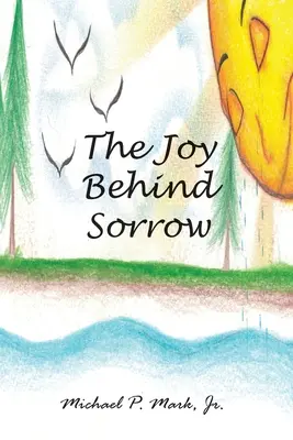 Radosť za smútkom - The Joy Behind Sorrow