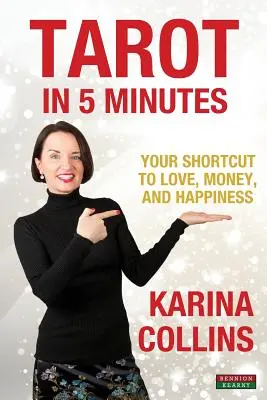 Tarot za 5 minút: Knižka Tarot: vaša skratka k láske, peniazom a šťastiu - Tarot in 5 Minutes: Your Shortcut to Love, Money, and Happiness