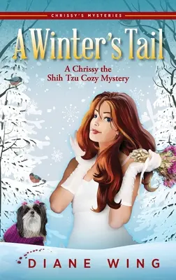Zimný chvost: Útulná záhada Chrissy Shih Tzu - A Winter's Tail: A Chrissy the Shih Tzu Cozy Mystery