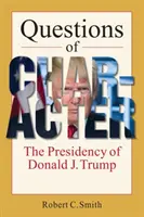 Otázky charakteru - predsedníctvo Donalda J. Trumpa - Questions of Character - The Presidency of Donald J. Trump