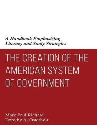 Vytvorenie amerického vládneho systému: Príručka s dôrazom na gramotnosť a študijné stratégie - The Creation of the American System of Government: A Handbook Emphasizing Literacy and Study Strategies