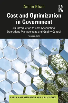 Náklady a optimalizácia vo verejnej správe: Úvod do nákladového účtovníctva, riadenia prevádzky a kontroly kvality. - Cost and Optimization in Government: An Introduction to Cost Accounting, Operations Management, and Quality Control