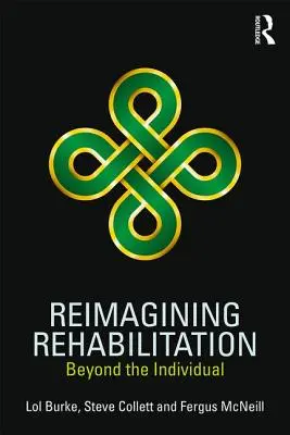 Reimagining Rehabilitation - Beyond the Individual