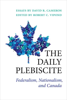 Denný plebiscit: Federalizmus, nacionalizmus a Kanada - The Daily Plebiscite: Federalism, Nationalism, and Canada