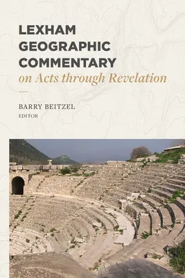 Lexhamov geografický komentár k Skutkom apoštolov až po Zjavenie Jána - Lexham Geographic Commentary on Acts Through Revelation