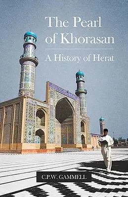 Perla z Khorasanu: História Herátu - The Pearl of Khorasan: A History of Herat