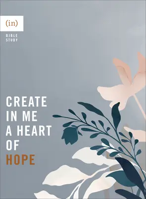 Stvorte vo mne srdce nádeje ((in)Courage) - Create in Me a Heart of Hope ((in)Courage)