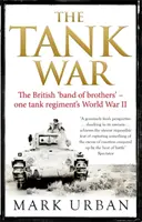 Tanková vojna - Britská skupina bratov - Druhá svetová vojna jedného tankového pluku - Tank War - The British Band of Brothers - One Tank Regiment's World War II